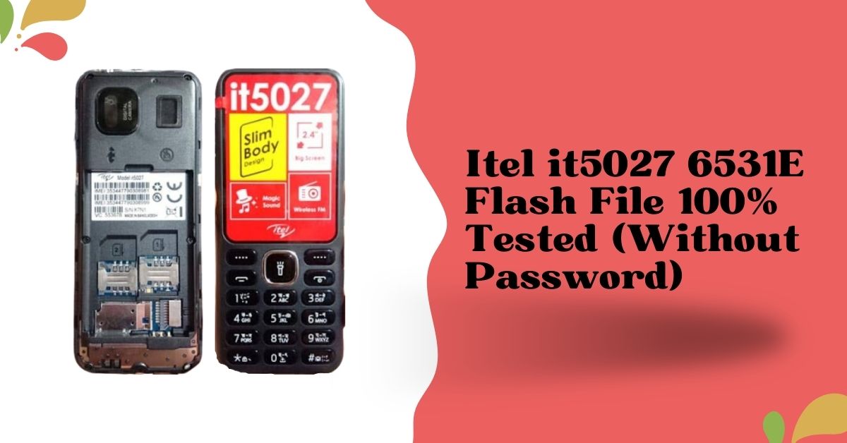 Itel it5027 6531E Flash File 100% Tested (Without Password)