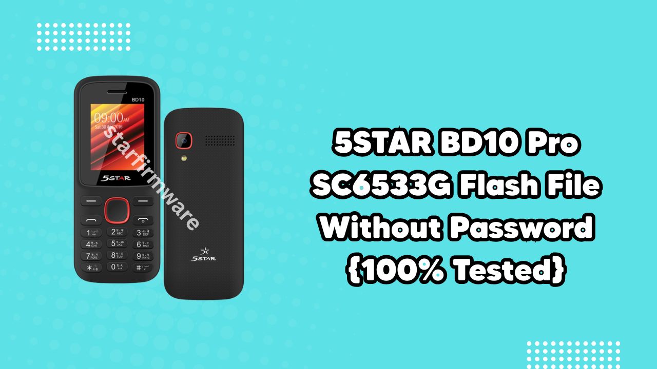 5STAR BD10 Pro SC6533G Flash File Without Password {100% Tested}