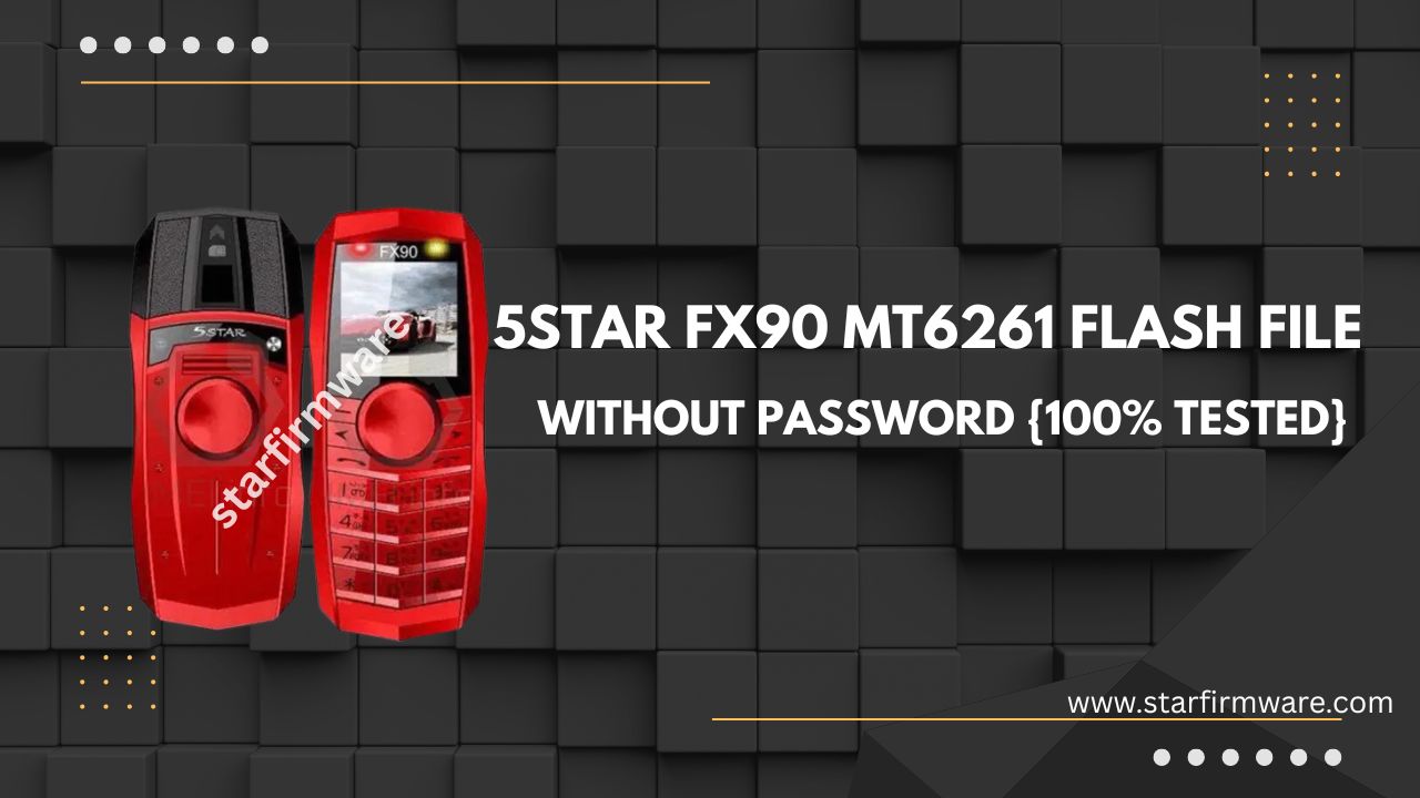 5STAR FX90 MT6261 Flash File Without Password {100% Tested}