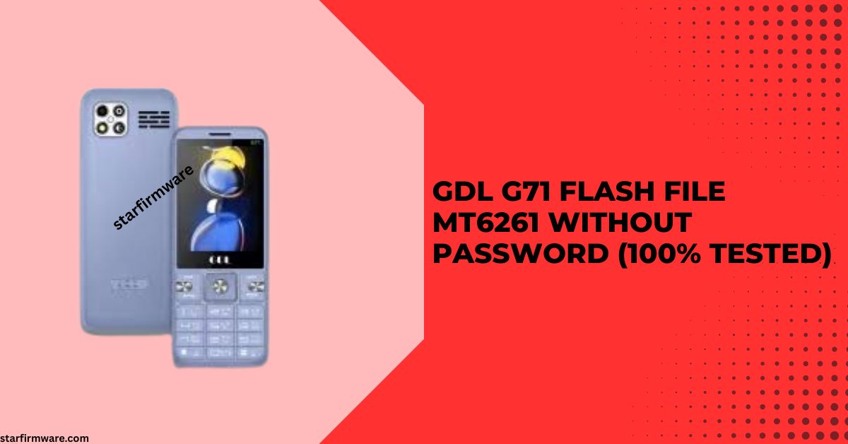 GDL G71 Flash File MT6261 Without Password (100% Tested)