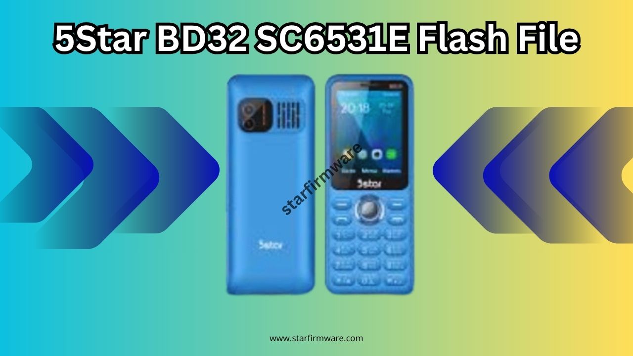 Latest 5Star BD32 SC6531E Flash File {100% Tested}