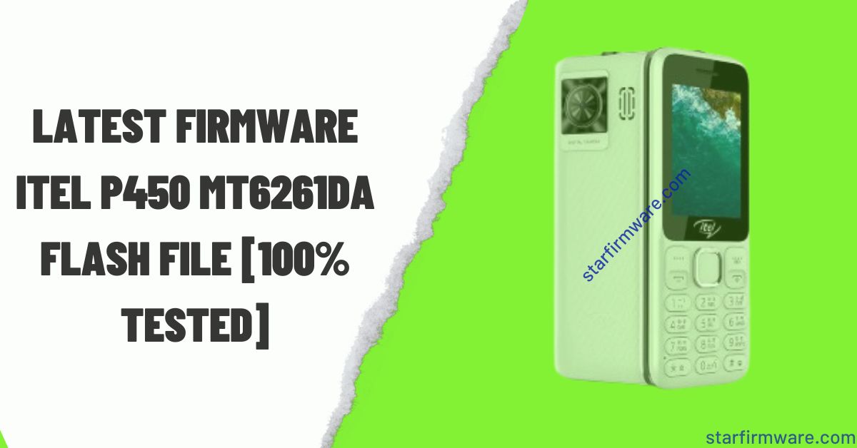 Latest Firmware Itel P450 MT6261DA Flash File [100% Tested]