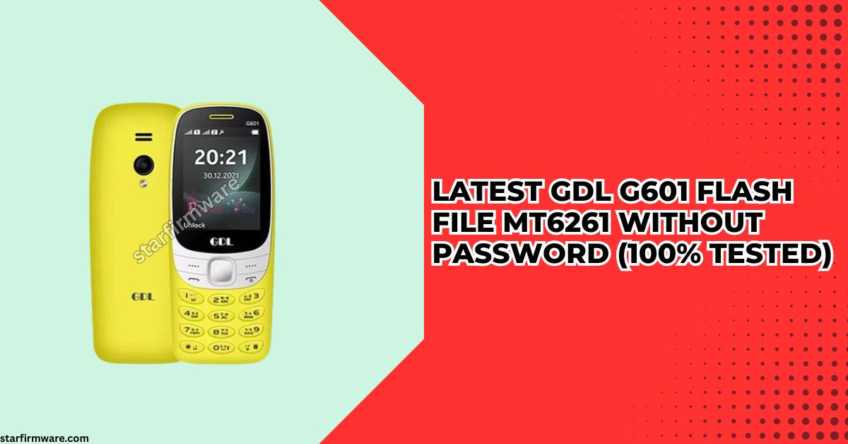 Latest GDL G601 Flash File MT6261 Without Password (100% Tested)