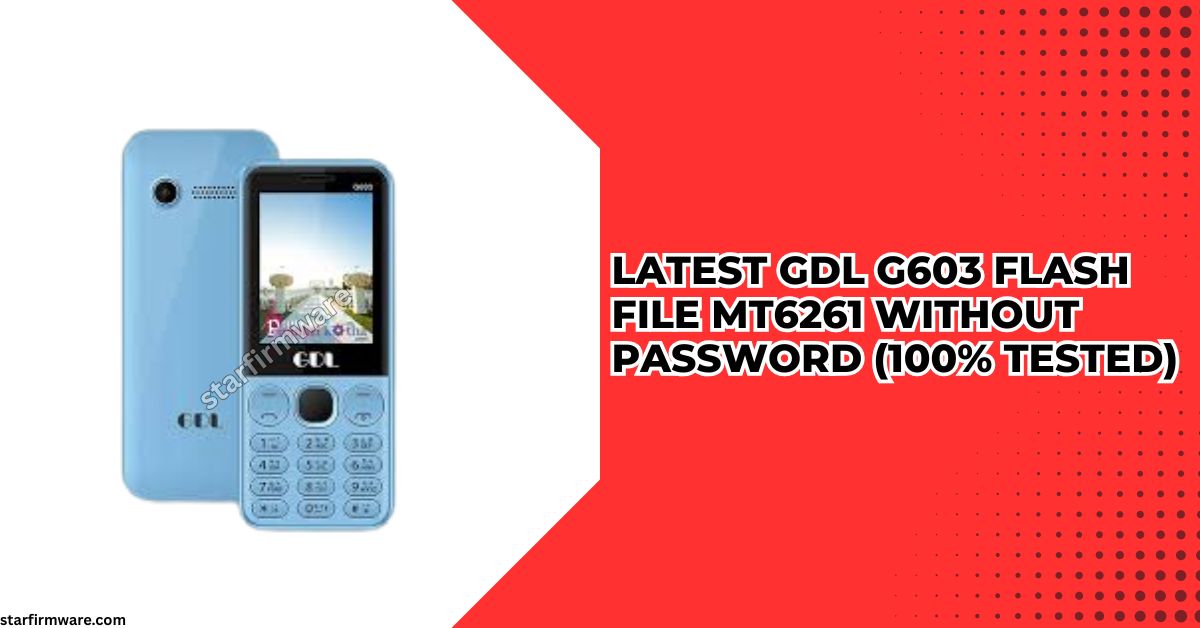 Latest GDL G603 Flash File MT6261 Without Password (100% Tested)