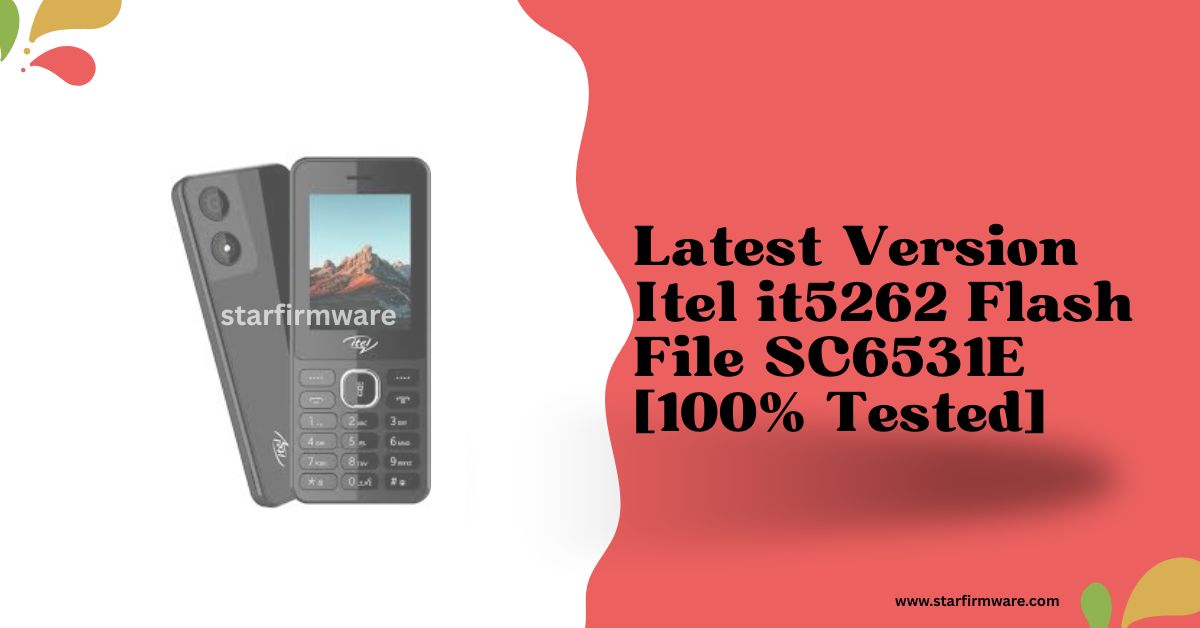 Latest Version Itel it5262 Flash File SC6531E [100% Tested]