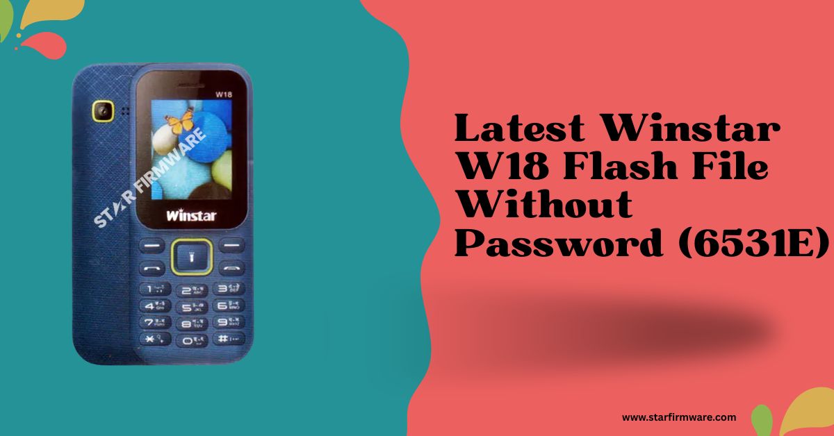 Latest Winstar W18 Flash File Without Password (6531E)