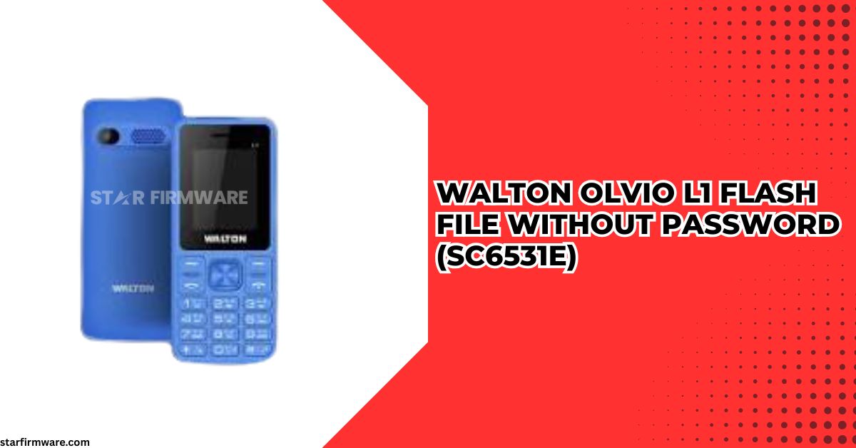 Walton Olvio L1 Flash File Without Password (SC6531E)